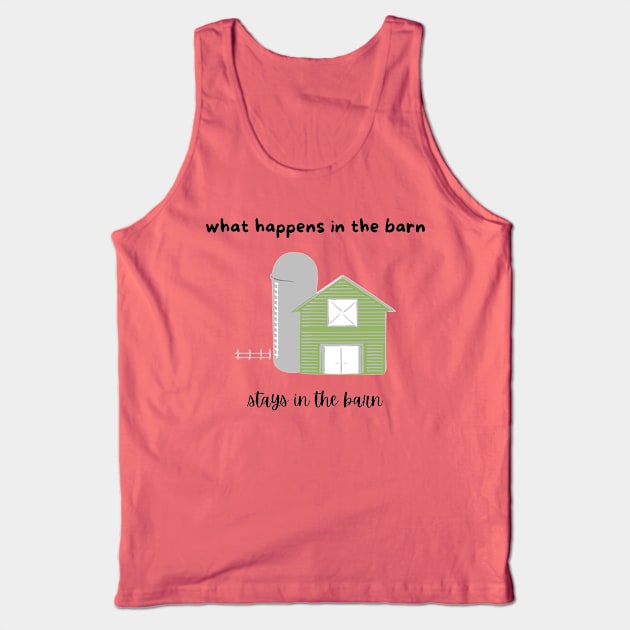 what happens in the barn stays in the barn Tank Top by Pearlie Jane Creations